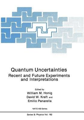 Quantum Uncertainties: Recent and Future Experiments and Interpretations - cover