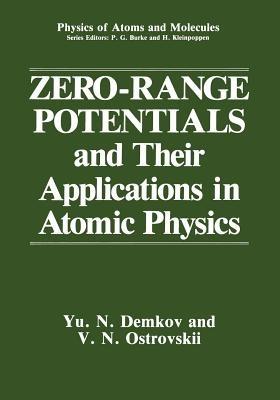 Zero-Range Potentials and Their Applications in Atomic Physics - Yu.N. Demkov,V.N. Ostrovskii - cover