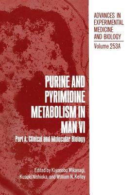 Purine and Pyrimidine Metabolism in Man VI: Part A: Clinical and Molecular Biology - cover