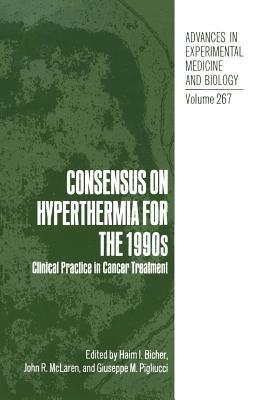 Consensus on Hyperthermia for the 1990s: Clinical Practice in Cancer Treatment - cover