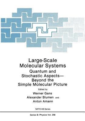 Large-Scale Molecular Systems: Quantum and Stochastic Aspects—Beyond the Simple Molecular Picture - cover