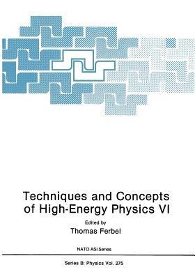 Techniques and Concepts of High-Energy Physics VI - cover