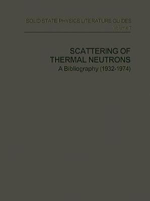 Scattering of Thermal Neutrons: A Bibliography (1932–1974) - Andre Larose - cover
