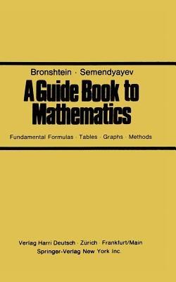 A Guide Book to Mathematics: Fundamental Formulas · Tables · Graphs · Methods - BRONSHTEIN - cover