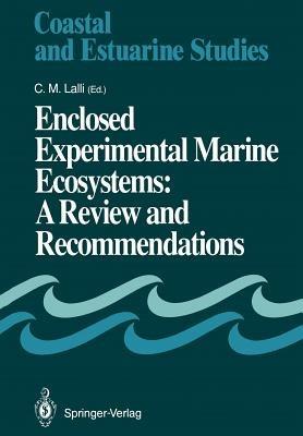 Enclosed Experimental Marine Ecosystems: A Review and Recommendations: A Contribution of the Scientific Committee on Oceanic Research Working Group 85 - cover
