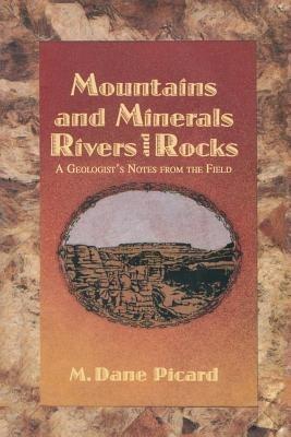 Mountains and Minerals/Rivers and Rocks: A Geologist’s Notes from the Field - M.D. Picard - cover