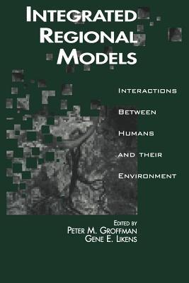 Integrated Regional Models: Interactions between Humans and their Environment - Peter Groffman,Gene E. Likens - cover