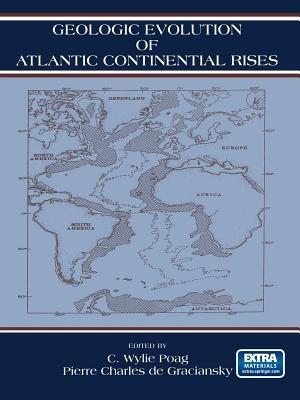 Geologic Evolution of Atlantic Continental Rises - C.W. Poag,P.C. Graciansky - cover
