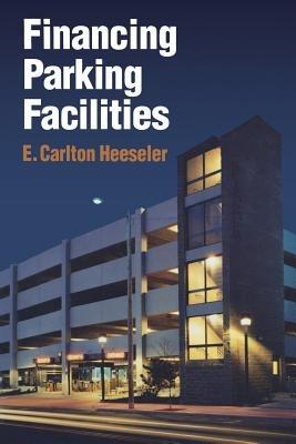 Financing Parking Facilities - Carlton E. Heeseler - cover