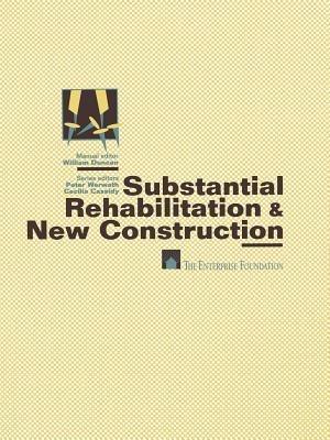 Substantial Rehabilitation & New Construction: ¦ For Project Managers Working with Architects ¦ Production Step-by-Step ¦ Model Policies & Procedures ¦ Forms and Documents - William Duncan - cover
