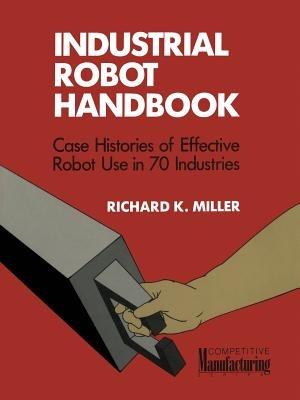 Industrial Robot Handbook - Richard K. Miller - cover