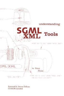 Understanding SGML and XML Tools: Practical programs for handling structured text - Peter Flynn - cover