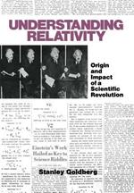 Understanding Relativity: Origin and Impact of a Scientific Revolution