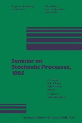 Seminar on Stochastic Processes, 1985 - CINLAR,CHUNG,GETOOR - cover