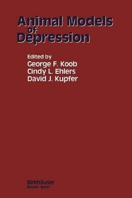 Animal Models of Depression - KOOB,EHLERS,KUPFER - cover