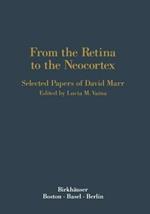 From the Retina to the Neocortex: Selected Papers of David Marr
