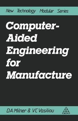 Computer-Aided Engineering for Manufacture - Douglas A. Milner - cover