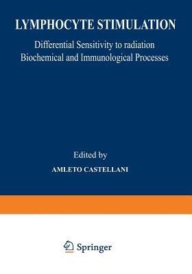 Lymphocyte Stimulation: Differential Sensitivity to Radiation Biochemical and Immunological Processes - cover