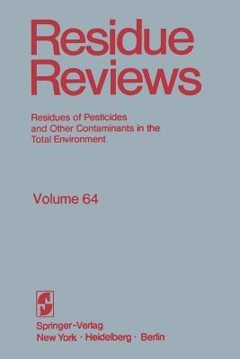 Residue Reviews: Residues of Pesticides and Other Contaminants in the Total Environment - Francis A. Gunther,Jane Davies Gunther - cover