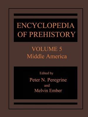 Encyclopedia of Prehistory: Volume 5: Middle America - cover