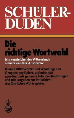 Schülerduden: Die richtige Wortwahl Ein vergleichendes Wörterbuch sinnverwandter Ausdrücke - Wolfgang Muller - cover