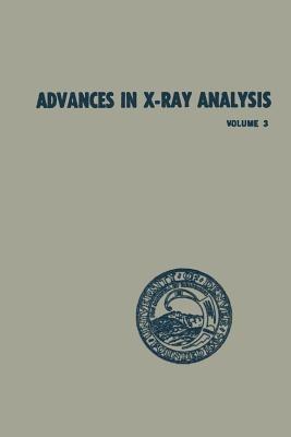 Advances in X-Ray Analysis: Volume 3 Proceedings of the Eighth Annual Conference on Applications of X-Ray Analysis Held August 12–14, 1959 - William M. Mueller - cover