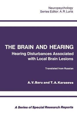 The Brain and Hearing: Hearing Disturbances Associated with Local Brain Lesions - A. V. Baru - cover
