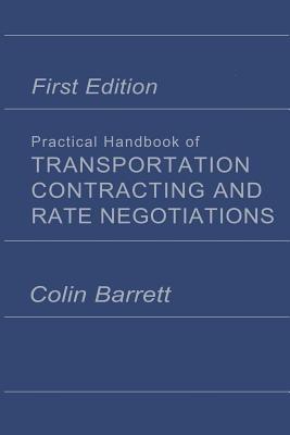 Practical Handbook of Transportation Contracting and Rate Negotiations: 1st edition - Colin. Barrett - cover
