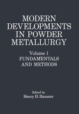 Modern Developments in Powder Metallurgy: Volume 1: Fundamentals and Methods - Henry H. Hausner - cover
