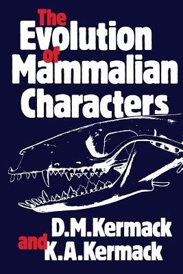 The Evolution of Mammalian Characters - D. M. Kermack - cover
