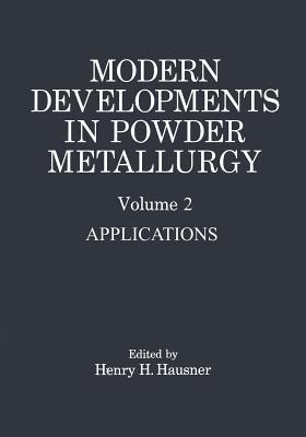 Modern Developments in Powder Metallurgy: Volume 2 Applications - Henry H. Hausner - cover