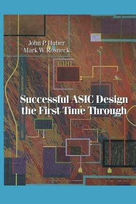 Successful ASIC Design the First Time Through - John Huber - cover