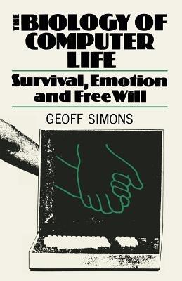 The Biology of Computer Life: Survival, Emotion and Free Will - SIMONS - cover