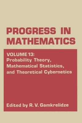 Probability Theory, Mathematical Statistics, and Theoretical Cybernetics - R. V. Gamkrelidze - cover