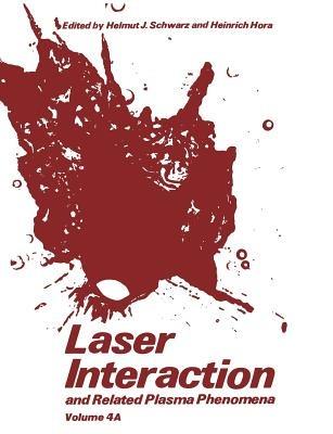 Laser Interaction and Related Plasma Phenomena: Volume 4A - Helmut J. Schwarz,Heinrich Hora - cover