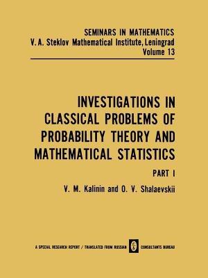 Investigations in Classical Problems of Probability Theory and Mathematical Statistics: Part I - V. M. Kalinin - cover