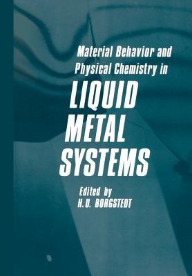 Material Behavior and Physical Chemistry in Liquid Metal Systems - H. U. Borgstedt - cover