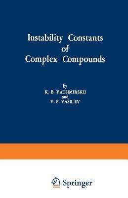 Instability Constants of Complex Compounds - K. B. Yatsimirskii - cover