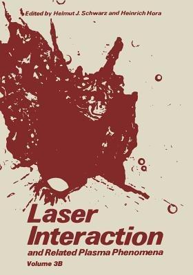 Laser Interaction and Related Plasma Phenomena: Volume 3B - Helmut J. Schwarz,Heinrich Hora - cover