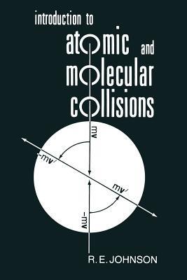 Introduction to Atomic and Molecular Collisions - R. E. Johnson - cover