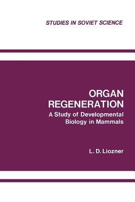 Organ Regeneration: A Study of Developmental Biology in Mammals - cover
