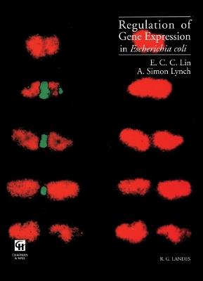 Regulation of Gene Expression in Escherichia coli - E. C. C. Lin,A. Simon Lynch - cover