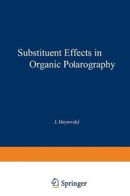 Substituent Effects in Organic Polarography - Petr Zuman - cover