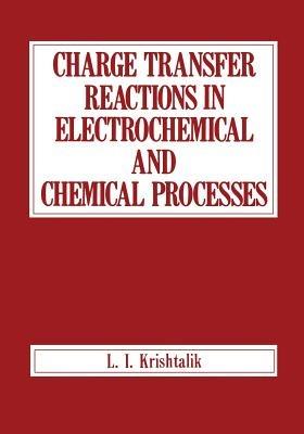 Charge Transfer Reactions in Electrochemical and Chemical Processes - L.I. Krishtalik - cover