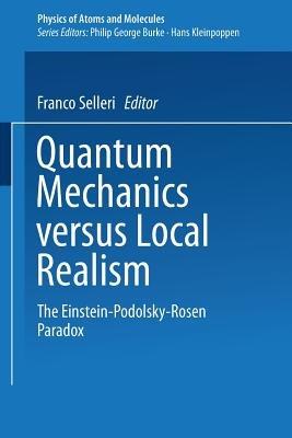 Quantum Mechanics Versus Local Realism: The Einstein-Podolsky-Rosen Paradox - cover