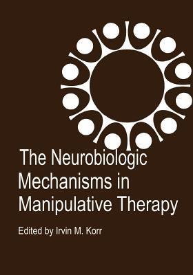 The Neurobiologic Mechanisms in Manipulative Therapy - cover