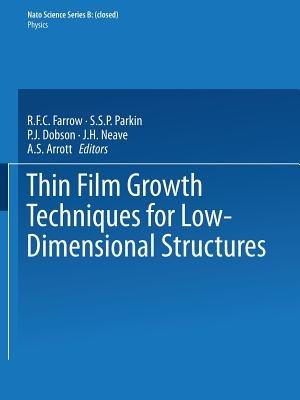 Thin Film Growth Techniques for Low-Dimensional Structures - R.F.C. Farrow,S.S.P. Parkin,P.J. Dobson - cover