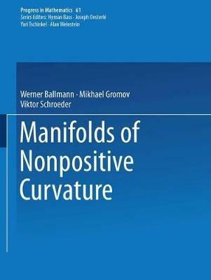 Manifolds of Nonpositive Curvature - Werner Ballmann,Misha Gromov,Viktor Schroeder - cover
