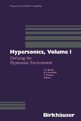 Hypersonics: Volume 1 Defining the Hypersonic Environment - BERTIN,GLOWINSKI,PERIAUX - cover