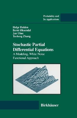 Stochastic Partial Differential Equations: A Modeling, White Noise Functional Approach - Helge Holden,Bernt Oksendal,Jan Uboe - cover